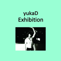 yukaD『Exhibition』5月15日発売決定！